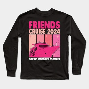 Friends Cruise 2024 Matching Vacation Group Trip Long Sleeve T-Shirt